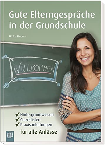 Gute Elterngespräche in der Grundschule: Hintergrundwissen, Checklisten, Praxisanleitungen für alle Anlässe von Verlag An Der Ruhr